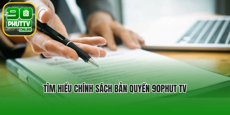 Tìm hiểu chính sách bản quyền 90phut TV