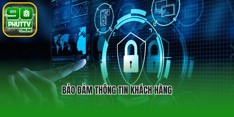 Chính sách bảo mật 90phut tv - Bảo đảm thông tin khách hàng