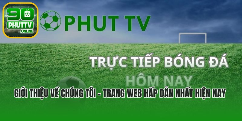 Giới thiệu về chúng tôi - trang web hấp dẫn nhất hiện nay
