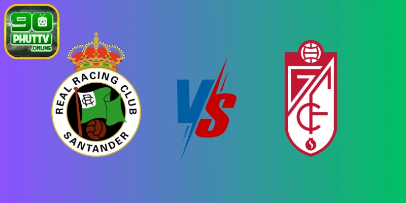 Soi kèo Racing Santander vs Granada – Vòng 42 Segunda División, 23:30 ngày 01/06/2025