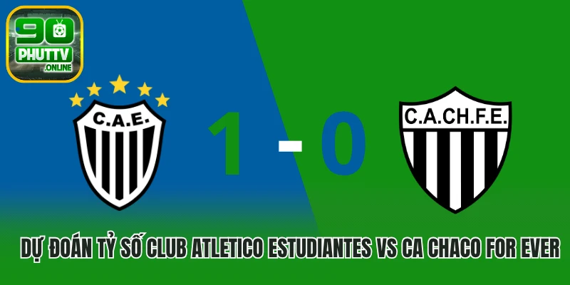 Dự đoán tỷ số Club Atletico Estudiantes vs CA Chaco For Ever