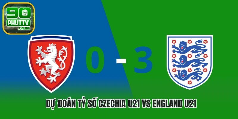 Dự đoán tỷ số Czechia U21 vs England U21