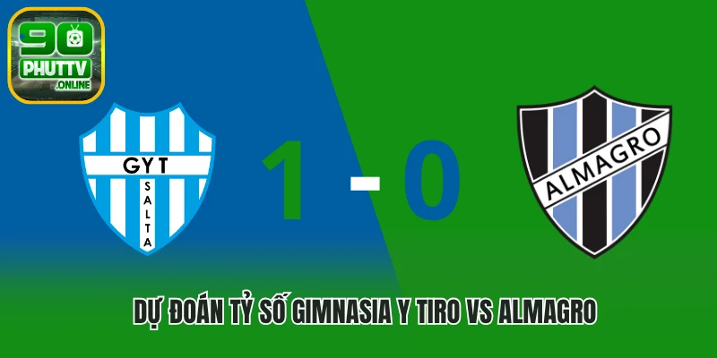 Dự đoán tỷ số Gimnasia y Tiro vs Almagro