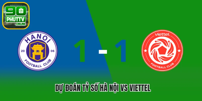 Dự đoán tỷ số Hà Nội vs Viettel