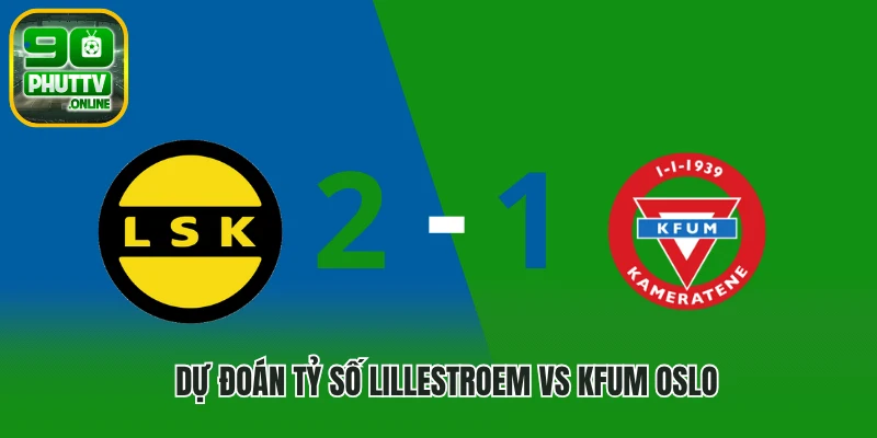 Dự đoán tỷ số Lillestroem vs KFUM Oslo