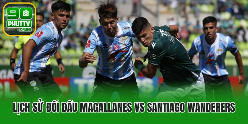 Lịch sử đối đầu Magallanes vs Santiago Wanderers
