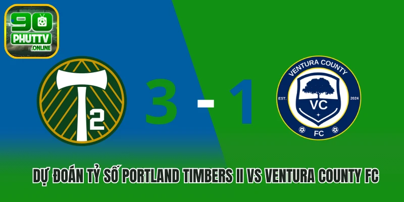 Dự đoán tỷ số Portland Timbers II vs Ventura County FC