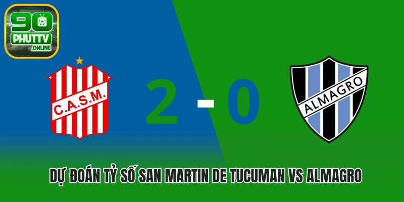 Dự đoán tỷ số San Martin de Tucuman vs Almagro