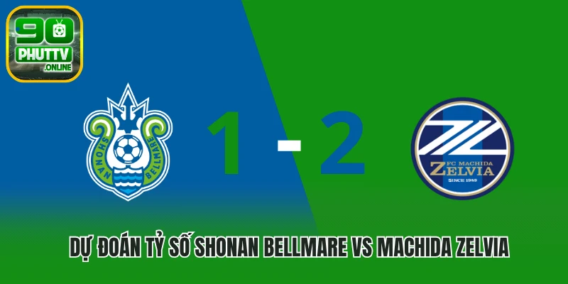 Dự đoán tỷ số Shonan Bellmare vs Machida Zelvia
