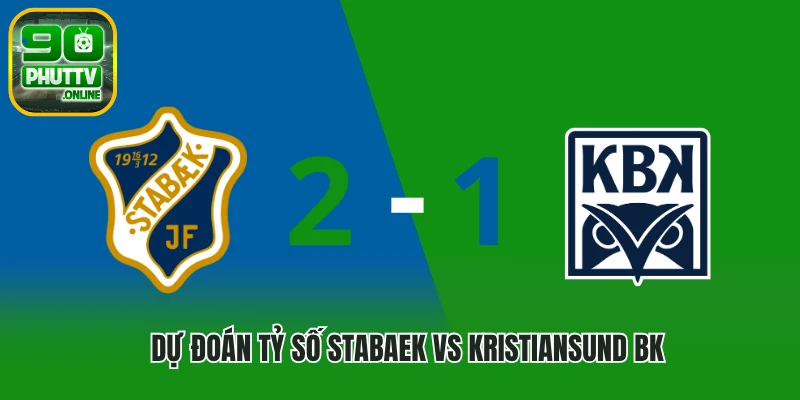 Dự đoán tỷ số Stabaek vs Kristiansund BK