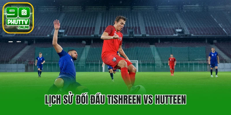 Lịch sử đối đầu Tishreen vs Hutteen